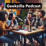 Geekzilla Podcast: A Pop Culture Powerhouse for the Geek Community