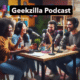 Geekzilla Podcast: A Pop Culture Powerhouse for the Geek Community